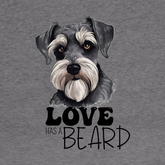 Love Has A Beard Schnauzer Dog Lovers Art by Dragonfly Tees